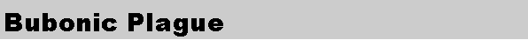 Text Box: Bubonic Plague
