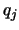 $q_{j}$